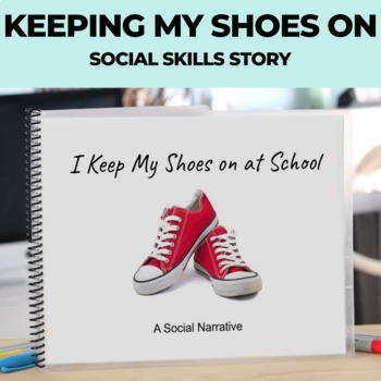 Preview of Keeping My Shoes On Editable Social Skills Story