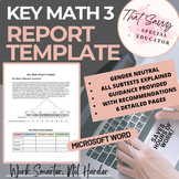 Key Math 3 Report Template- WORD doc (FULLY Editable)
