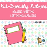 Kid-Friendly Rubrics for Reading, Writing, Speaking, Liste