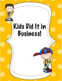 Kids Did it in Business! Now Create Your Business!