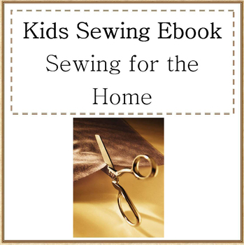 Preview of Kids Sewing Unit - Sewing for the Home