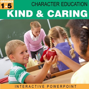 Preview of Kind & Caring | Character Education Interactive Powerpoint