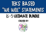Kinder-5th TEKS Based We Will Statements- Ultimate Bundle