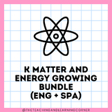KINDER Growing Bundle: Matter and Energy Unit (ENG + SPA)