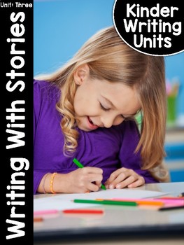 Preview of KinderWriting Curriculum Unit 3: Kindergarten Writing With Stories
