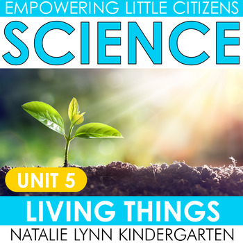 Preview of Kindergarten + 1st Grade Science UNIT 5 Living and Nonliving Things and Plants