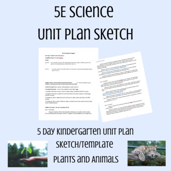 Preview of Kindergarten 5E Unit Plan Sketch: Plants and Animals