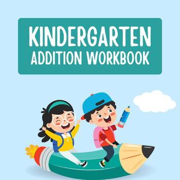 Preview of Kindergarten Addition Workbook