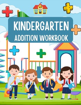 Preview of Kindergarten Addition Workbook