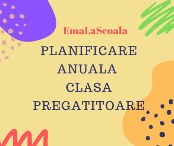 Preview of Kindergarten Annual Plan in Romanian, Planificare anuala clasa pregatitoare