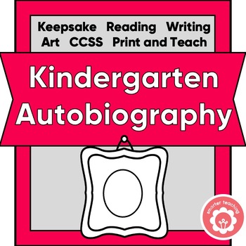 Preview of Kindergarten Autobiography Reading Writing and Art CCSS Print and Teach