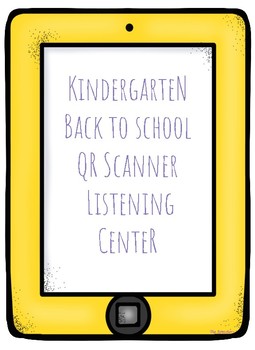 Preview of Kindergarten Back to School QR Scanner Listening Center