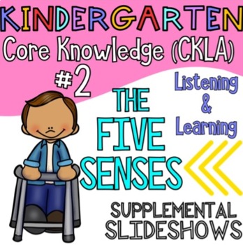 Preview of Kindergarten CKLA ALIGNED Knowledge #2 THE FIVE SENSES Supplemental Slideshows