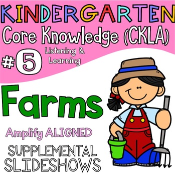 Preview of Kindergarten CKLA ALIGNED Knowledge #5 FARMS Supplemental Slideshows