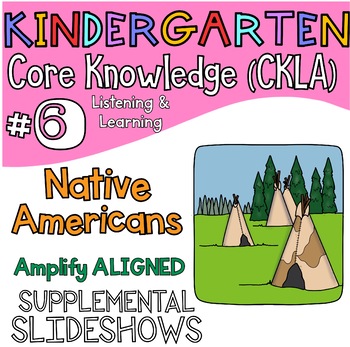 Preview of Kindergarten CKLA ALIGNED Knowledge #6 Native Americans Supplemental Slideshows