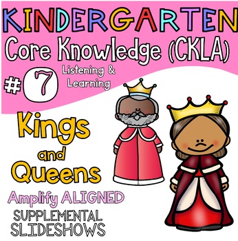 Preview of Kindergarten CKLA ALIGNED Knowledge #7 Kings and Queens Supplemental Slideshows