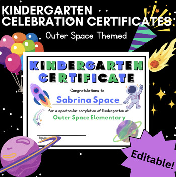Preview of Kindergarten Certificates EDITABLE for K Celebration-Outer Space Themed