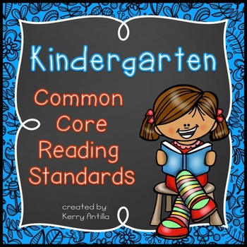Kindergarten Common Core Reading Standards by Kerry Antilla | TpT