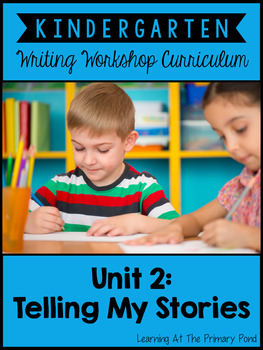 Preview of Kindergarten Personal Narrative Writing Unit | Kindergarten Writing Unit 2