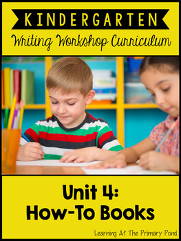 Preview of Kindergarten How-To Writing Unit | Kindergarten Writing Unit 4