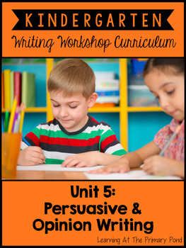Preview of Kindergarten Opinion Writing Unit | Kindergarten Writing Unit 5