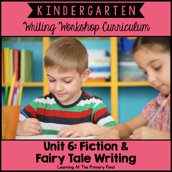 Preview of Kindergarten Fairytale Writing Unit | Kindergarten Writing Unit 6