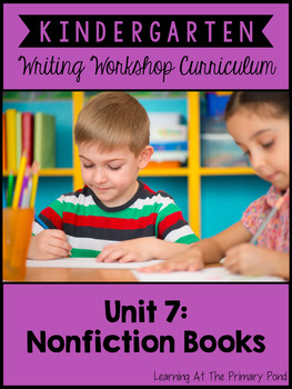 Preview of Kindergarten Informational Writing Unit | Kindergarten Writing Unit 7