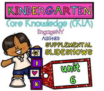 Preview of Kindergarten | Core Knowledge | Skills Slideshows UNIT 6 (Amplify CKLA ALIGNED)