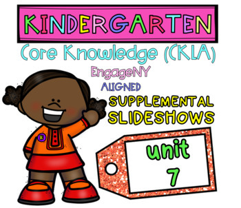 Preview of Kindergarten | Core Knowledge | Skills Slideshows UNIT 7 (Amplify CKLA ALIGNED)