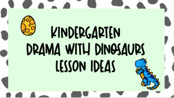 Preview of Kindergarten Drama with Dinosaurs Lessons and Assessment
