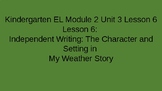 Kindergarten EL Module 2 Unit 3 Lesson 6