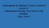 Kindergarten EL Module 2 Unit 3 Lesson 8