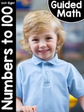 Kindergarten Guided Math: Unit Eight Numbers to 100