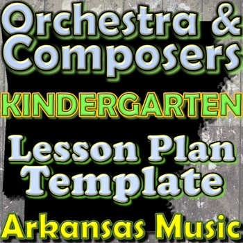 Preview of Orchestra Unit Plan Template - Kindergarten - Composers Instruments Arkansas