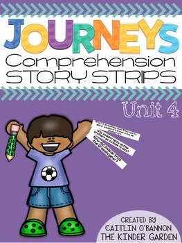 Preview of Kindergarten Journeys Unit 4 Reading Comprehension Story Strips