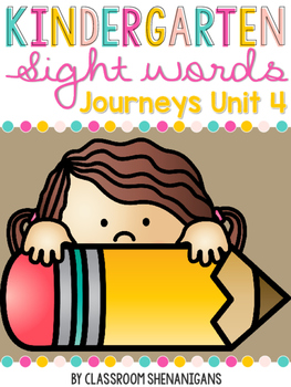 Kindergarten Sight Words Journeys Unit 4 by Classroom Shenanigans