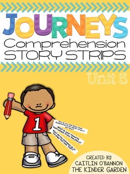 Preview of Kindergarten Journeys Unit 5 Reading Comprehension Story Strips