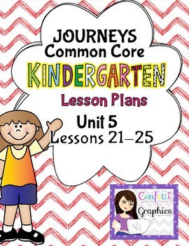 Preview of Kindergarten K Lesson Plans Journeys Common Core Unit 5 Lessons 21-25 CCSS 5 Wks