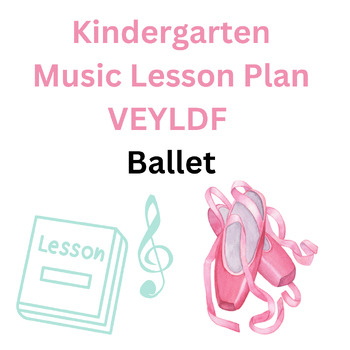 Preview of Kindergarten Music Lesson Plan VEYLDF Music for Ballet