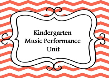 Preview of Kindergarten Music- Performance Unit Plan