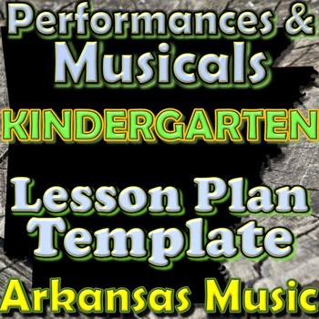 Preview of Kindergarten Performance/Musical Unit Lesson Plan Template Arkansas Music