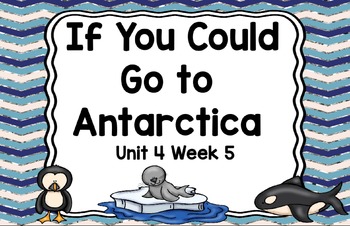 Preview of Kindergarten Reading Street If You Could Go to Antarctica Unit 4 Week 5
