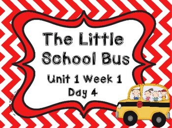 Preview of Kindergarten Reading Street The Little School Bus Day 4 Flipchart