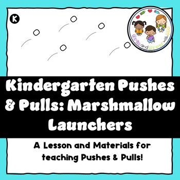 Preview of Kindergarten Science Lesson- Push and Pull Marshmallow Launchers