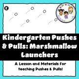 Kindergarten Science Lesson- Push and Pull Marshmallow Launchers