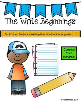 Kindergarten Sentence Practice- The Write Beginnings by The Kinder Moose
