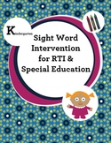 Kindergarten Sight Word Intervention for RTI and Special E