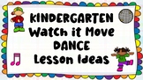 Kindergarten Watch it Move- Dance Lesson Ideas