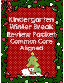 Kindergarten Winter Break Packet *Common Core Aligned* by The First