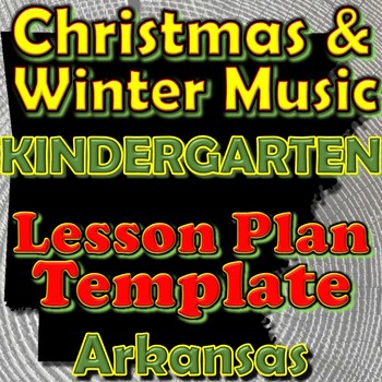 Preview of Kindergarten Winter Holidays Christmas Unit Lesson Plan Template Arkansas Music